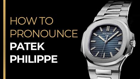 patek philippe correct pronunciation.